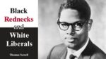 Black Rednecks and White Liberals by Thomas Sowell