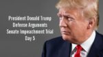 President Donald Trump Defense Arguments Senate Impeachment Trial Day 5