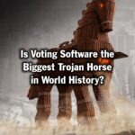 Is Voting Software the Biggest Trojan Horse in World History?