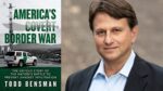 America's Covert Border War By Todd Bensman