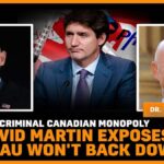 Dr. David Martin on Trudeau's Criminal Canadian Monopoly