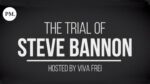 The Trial of Steve Bannon Hosted By Viva Frei