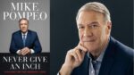 Never Give an Inch: Fighting for the America I Love By Mike Pompeo