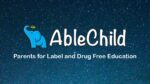 AbleChild: Parents for Label and Drug Free Education