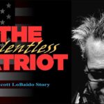 The Relentless Patriot - The Scott LoBaido Story