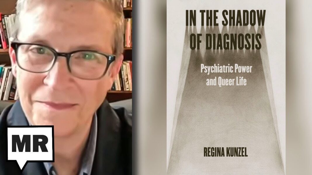 Examining Psychiatry’s Dark Anti-LGBTQ History | Regina Kunzel | TMR