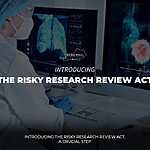 Risky Research Review Act to Prevent Next Pandemic