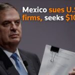 Mexico sues U.S. gun firms, seeks $10 billion