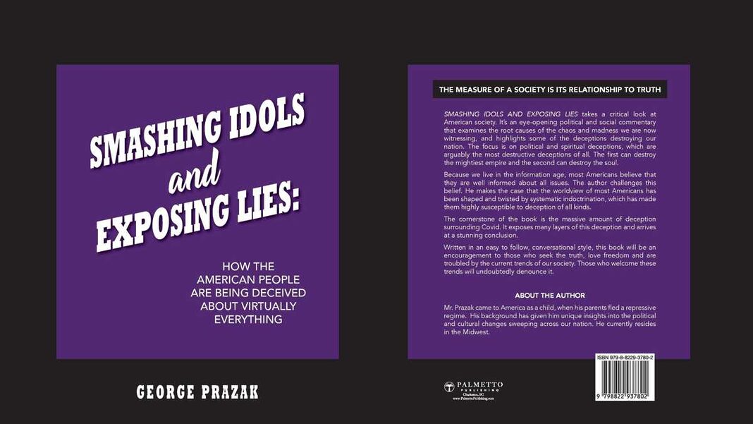 Smashing Idols and Exposing Lies By George Prazak