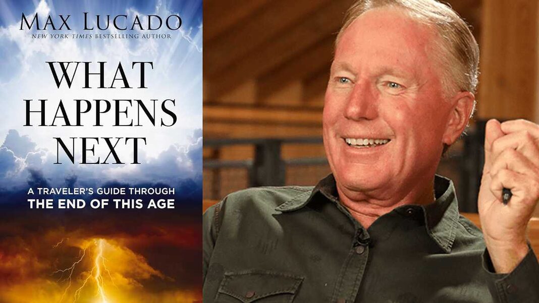 What Happens Next: A Traveler’s Guide Through the End of This Age by Max Lucado