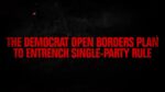 The Open Borders Plan to Entrench Single-Party Rule