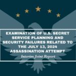 Examination of U.S. Secret Service Planning and Security Failures Related to the July 13, 2024 Assassination Attempt - Interim Joint Report