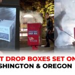 Hundreds of ballots destroyed as incendiary devices set fire to drop boxes in Oregon and Washington