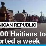 Dominican Republic says will deport 10,000 undocumented Haitians a week • FRANCE 24 English