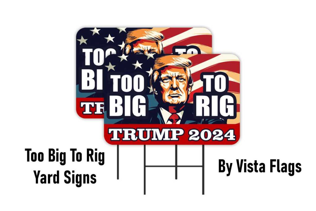 Too Big To Rig Yard Signs by Vista Flags