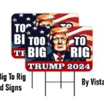 Too Big To Rig Yard Signs by Vista Flags