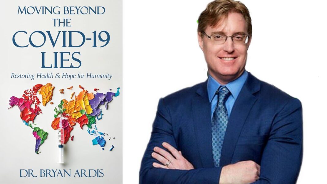 Moving Beyond the COVID-19 Lies : Restoring Health & Hope for Humanity By Dr. Bryan Ardis