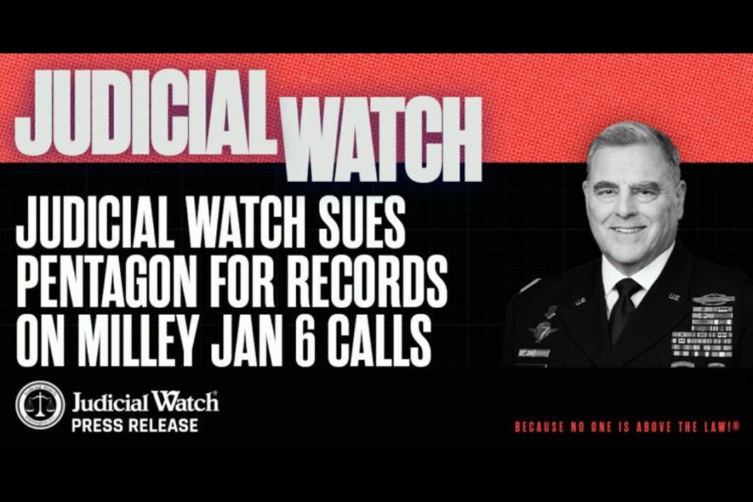 Judicial Watch Sues Pentagon for Records on Milley Jan 6 Calls