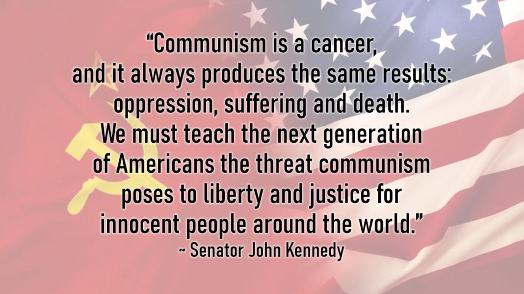 “Communism is a cancer, and it always produces the same results: oppression, suffering and death.